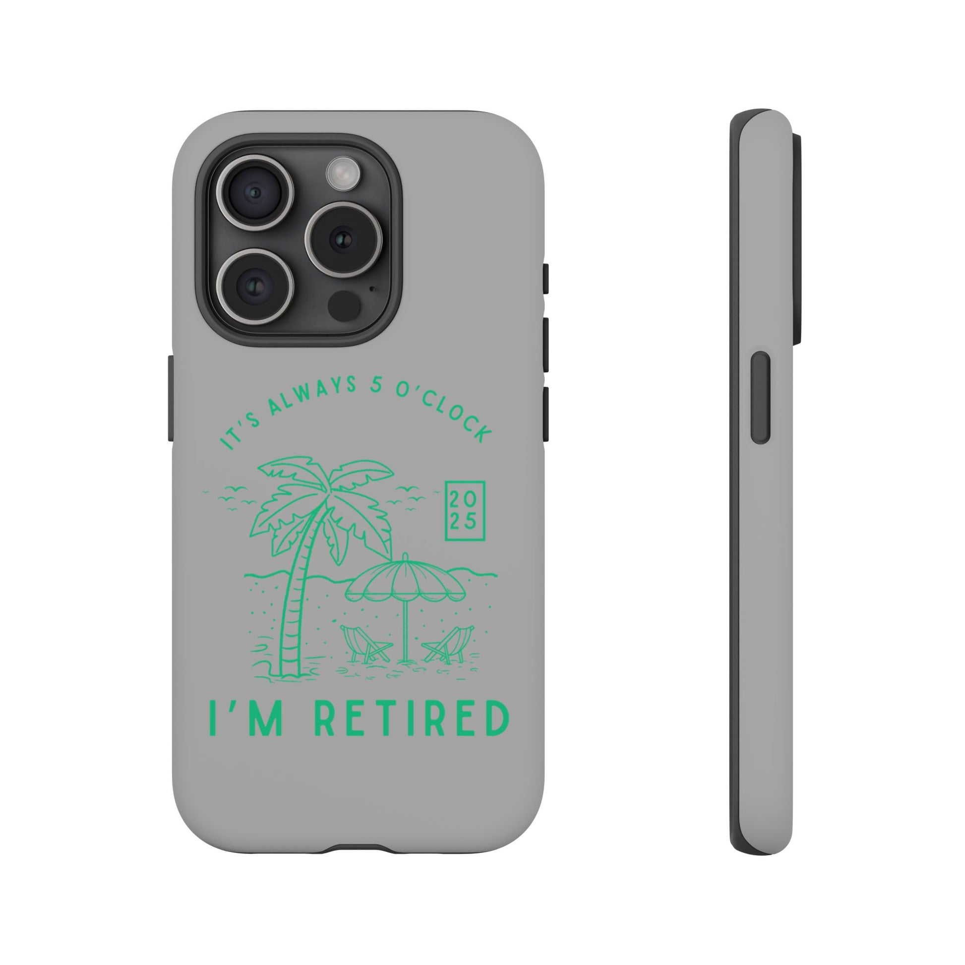 Tough Cases, Retirement Phone Case, 5 O clock somewher case, Gift for Retiree, Funny Phone Case, Retirement Celebration, Retirement Gifts