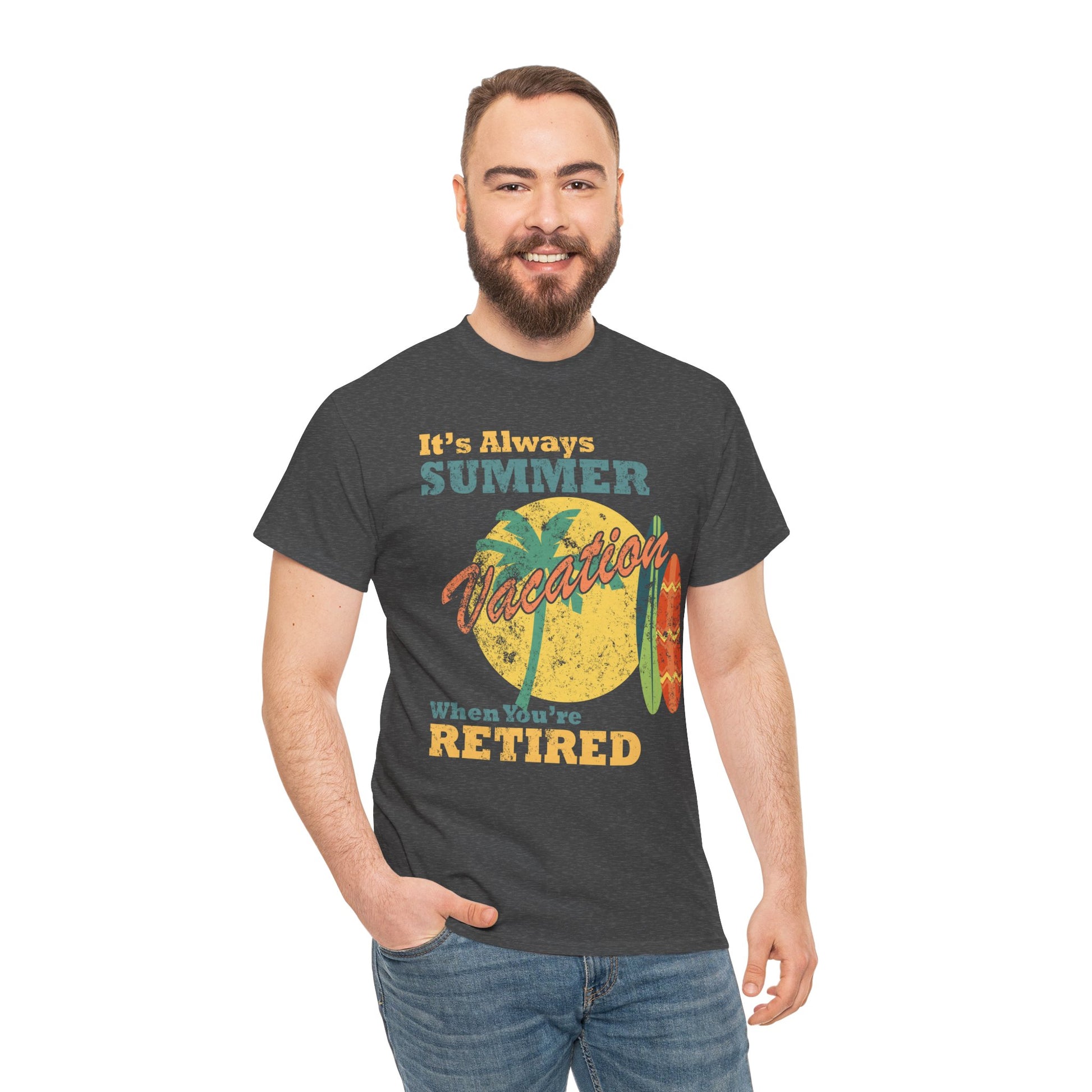 Summer Beach Vacation Tee - "It's Always Summer When You're Retired", perfect retired adult tee for dad or grandpa living at the beach