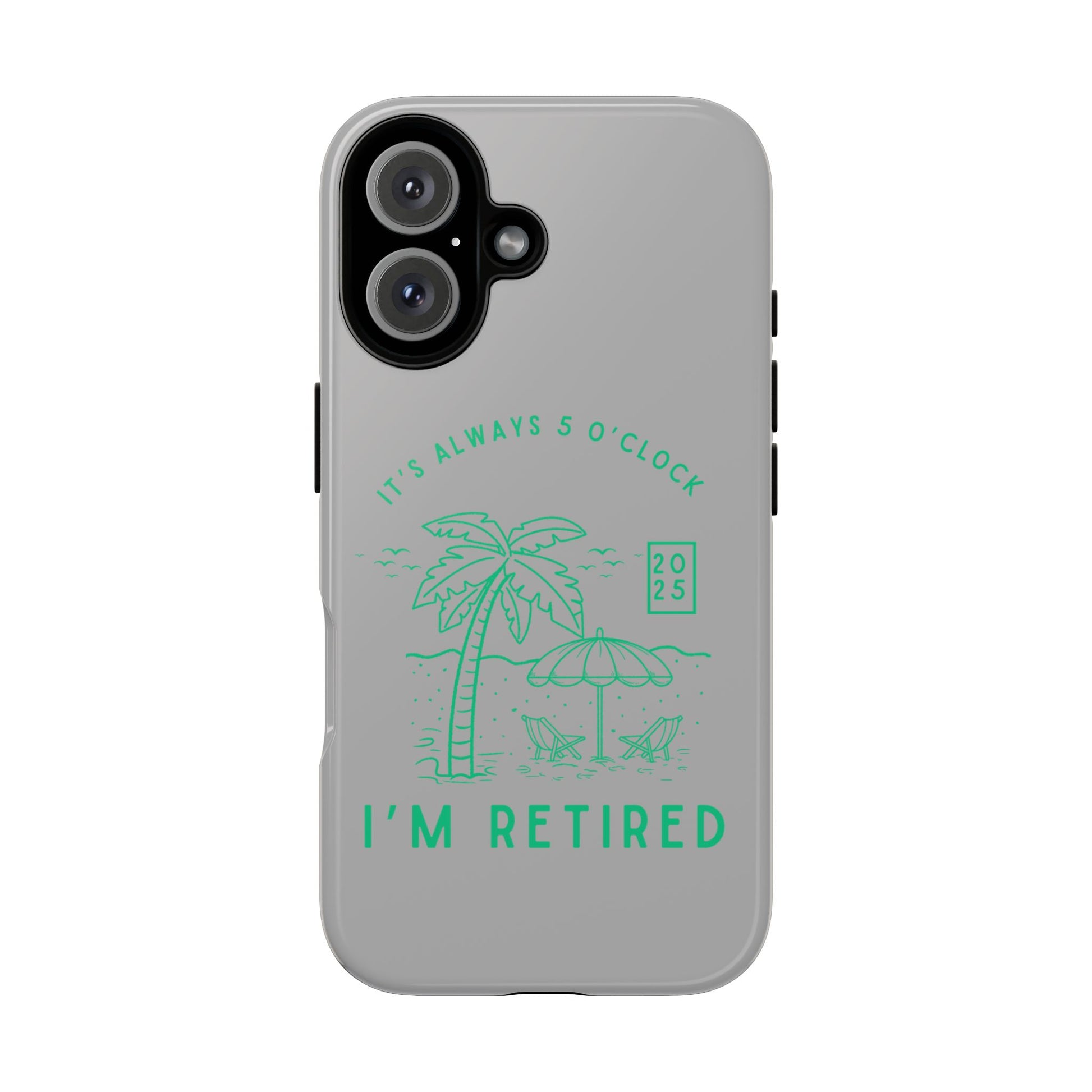 Tough Cases, Retirement Phone Case, 5 O clock somewher case, Gift for Retiree, Funny Phone Case, Retirement Celebration, Retirement Gifts