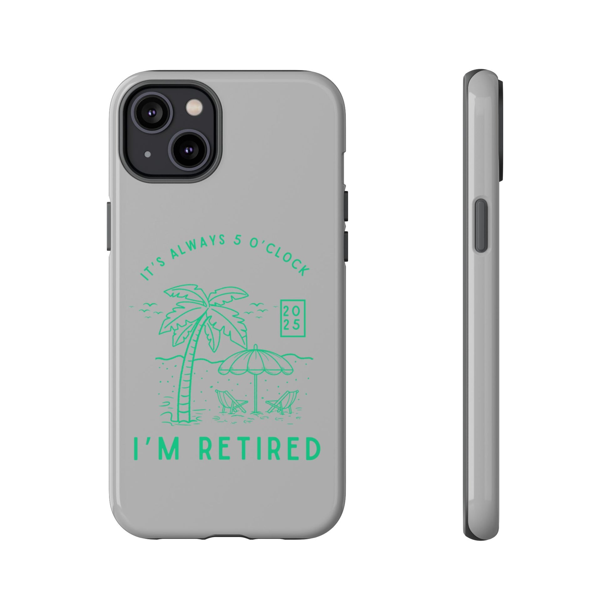 Tough Cases, Retirement Phone Case, 5 O clock somewher case, Gift for Retiree, Funny Phone Case, Retirement Celebration, Retirement Gifts