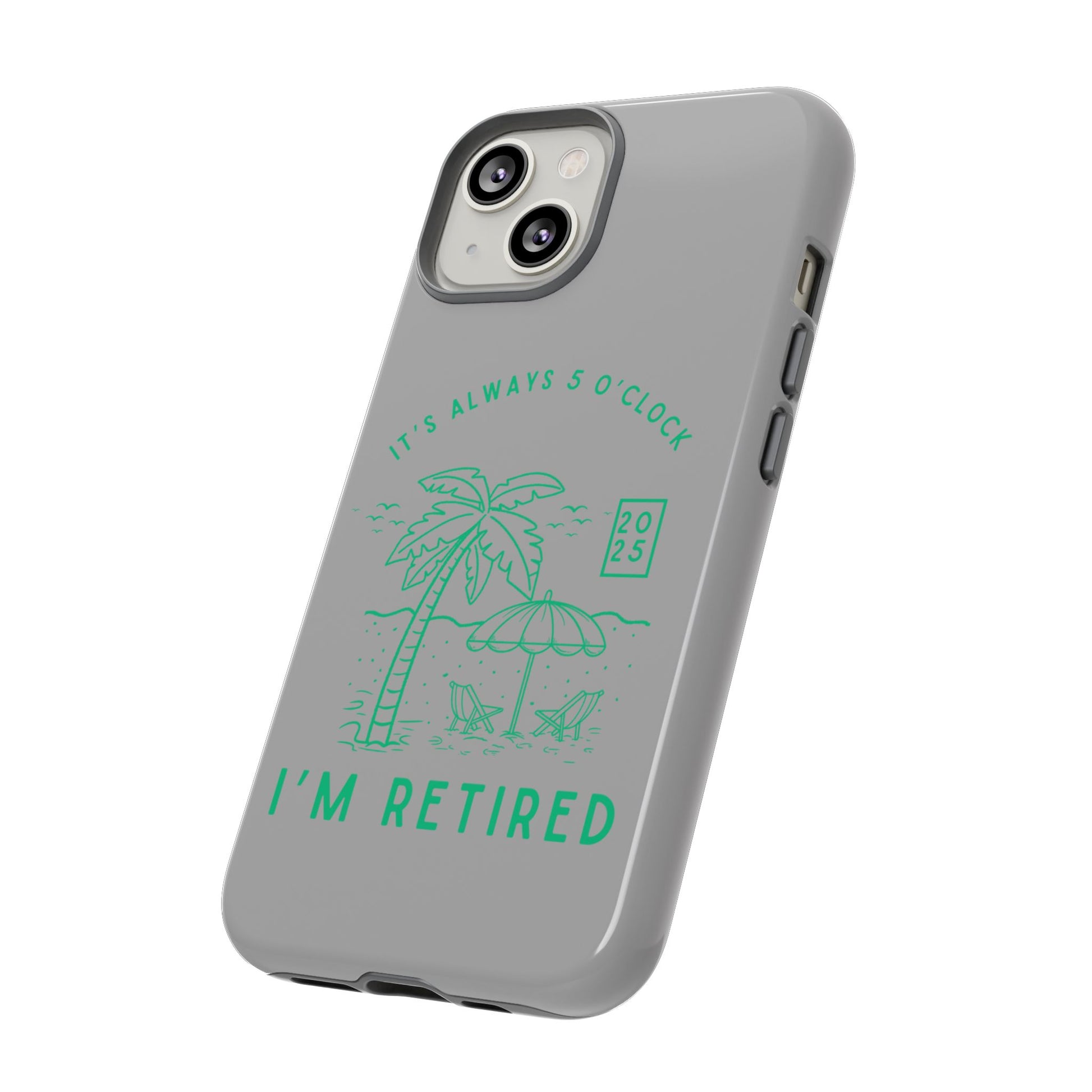 Tough Cases, Retirement Phone Case, 5 O clock somewher case, Gift for Retiree, Funny Phone Case, Retirement Celebration, Retirement Gifts
