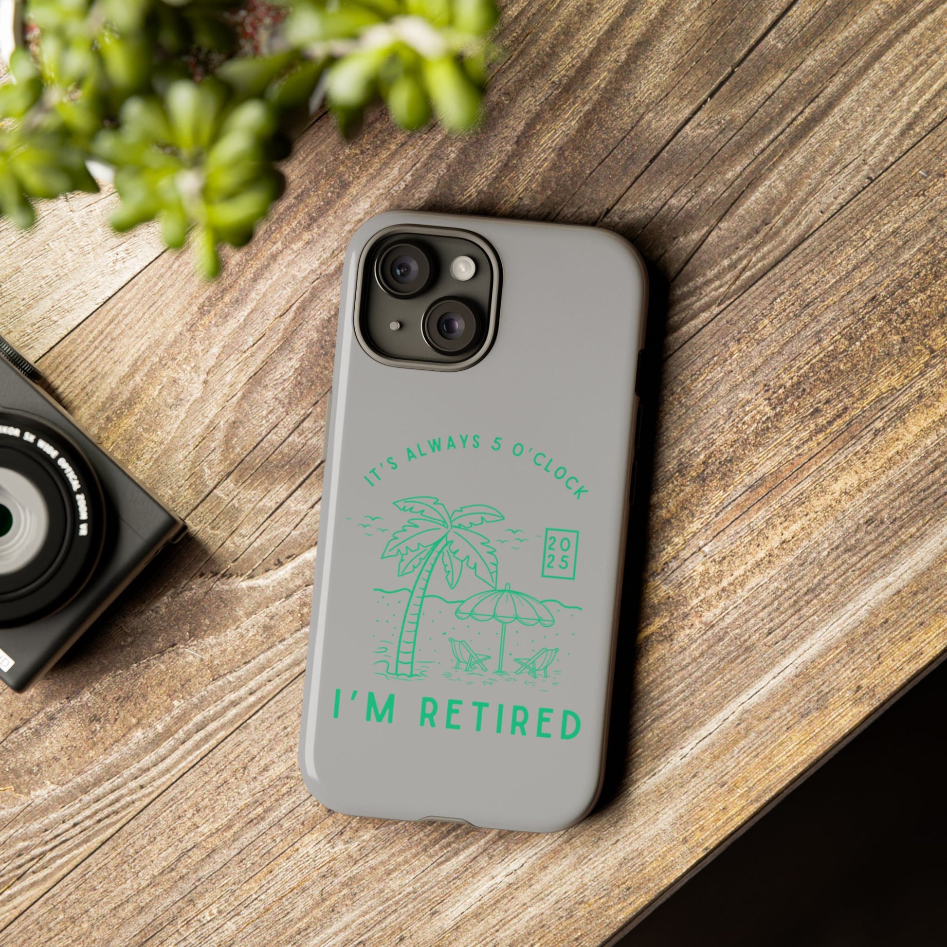 Tough Cases, Retirement Phone Case, 5 O clock somewher case, Gift for Retiree, Funny Phone Case, Retirement Celebration, Retirement Gifts
