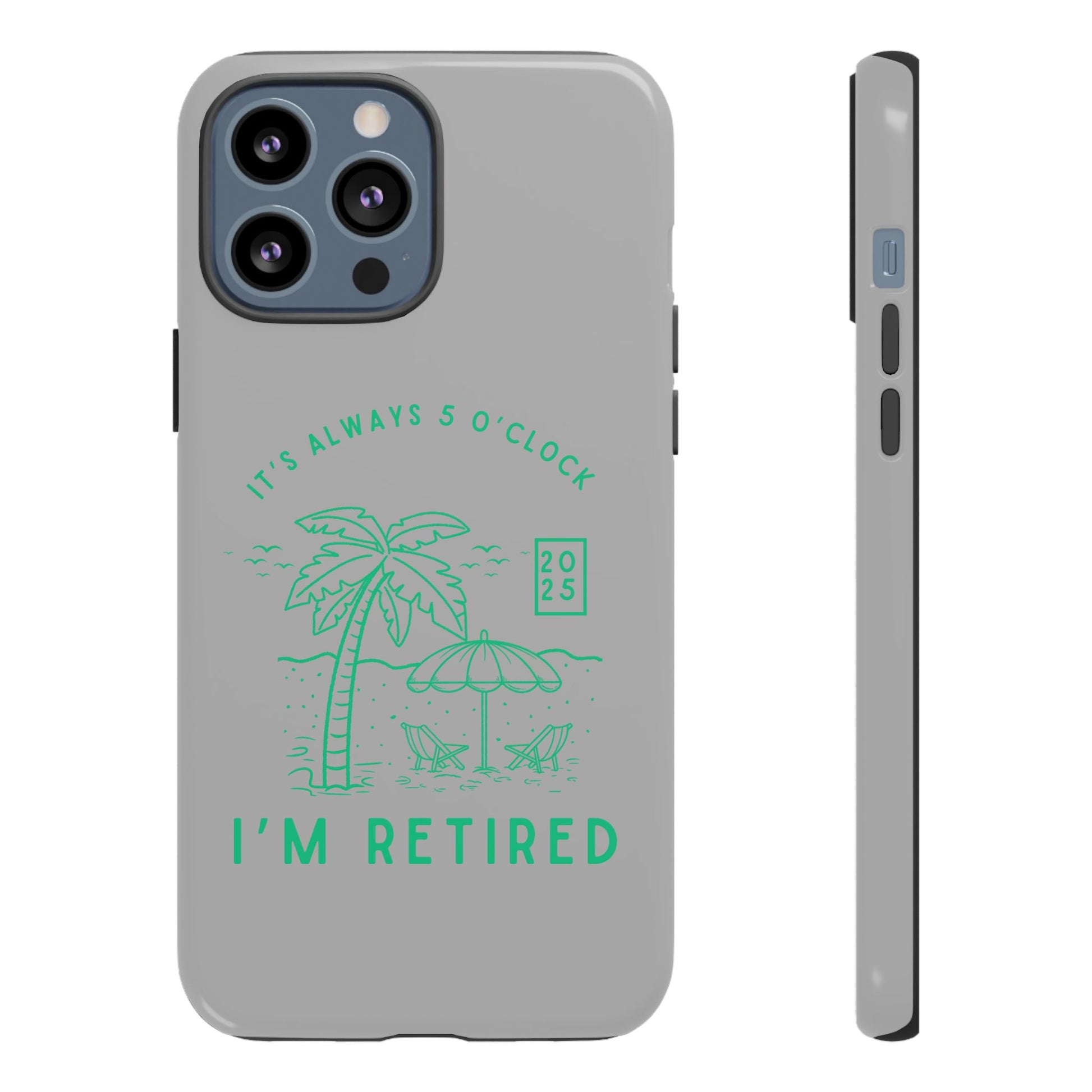 Tough Cases, Retirement Phone Case, 5 O clock somewher case, Gift for Retiree, Funny Phone Case, Retirement Celebration, Retirement Gifts
