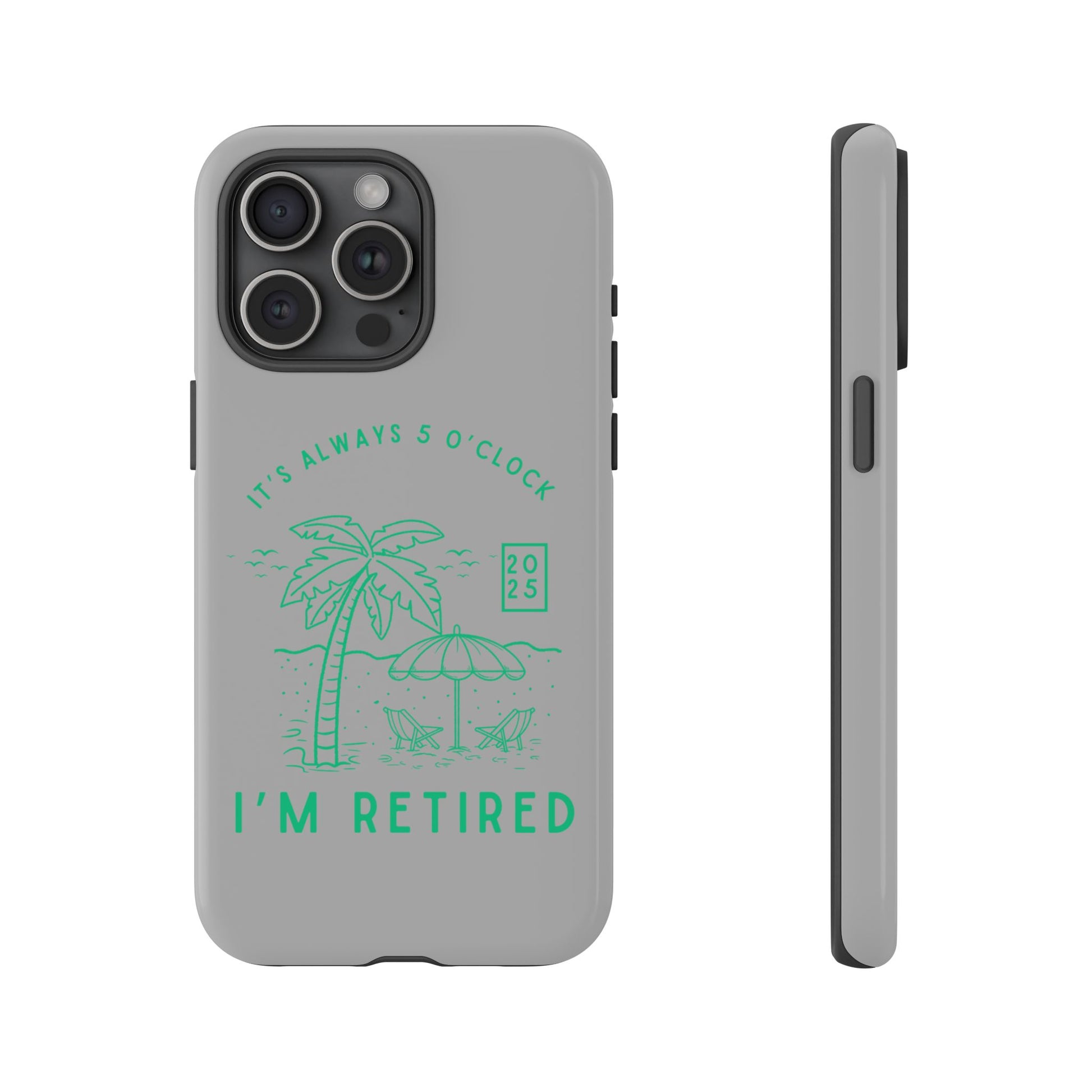 Tough Cases, Retirement Phone Case, 5 O clock somewher case, Gift for Retiree, Funny Phone Case, Retirement Celebration, Retirement Gifts