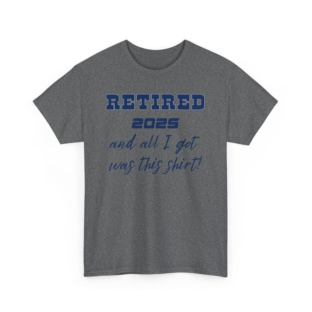 Retirement Humor Unisex Tee, Funny Retired Gift Shirt, Casual Everyday Wear, Novelty tee for Retirement Party, Cotton T-Shirt, Sarcastic Tee