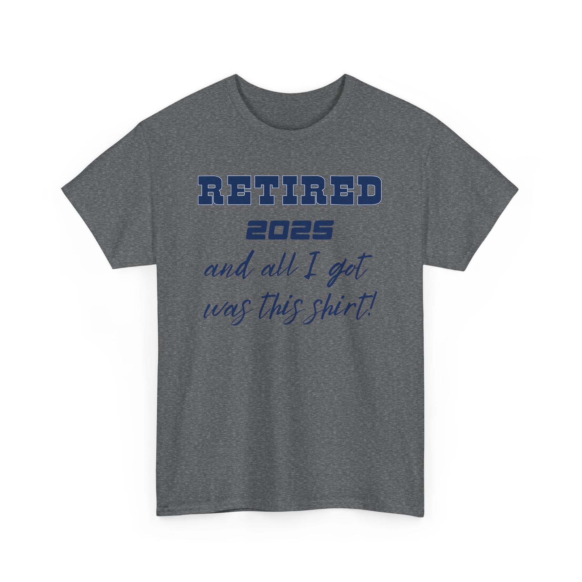 Retirement Humor Unisex Tee, Funny Retired Gift Shirt, Casual Everyday Wear, Novelty tee for Retirement Party, Cotton T-Shirt, Sarcastic Tee