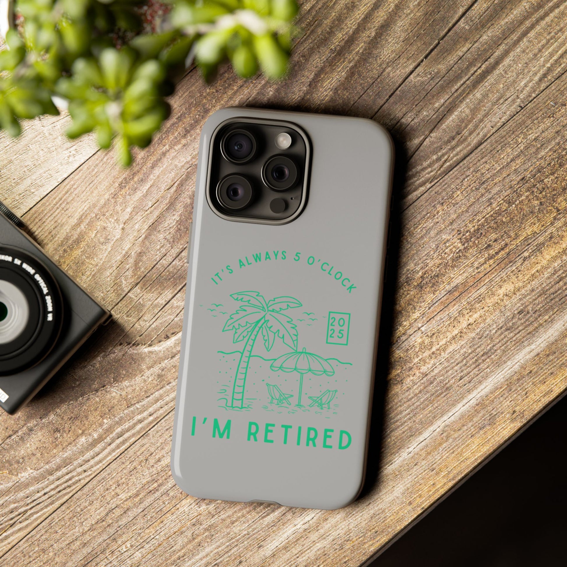 Tough Cases, Retirement Phone Case, 5 O clock somewher case, Gift for Retiree, Funny Phone Case, Retirement Celebration, Retirement Gifts