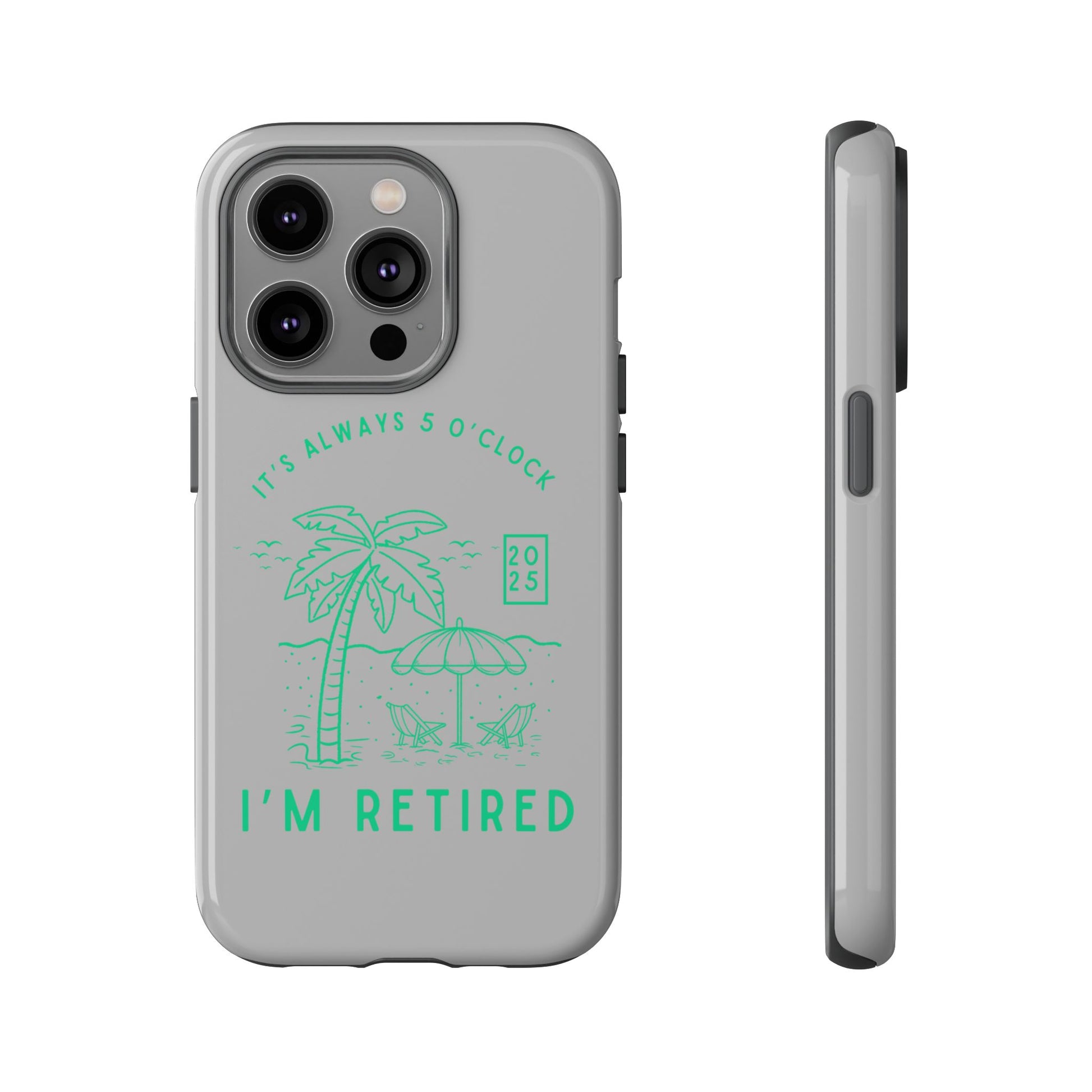 Tough Cases, Retirement Phone Case, 5 O clock somewher case, Gift for Retiree, Funny Phone Case, Retirement Celebration, Retirement Gifts