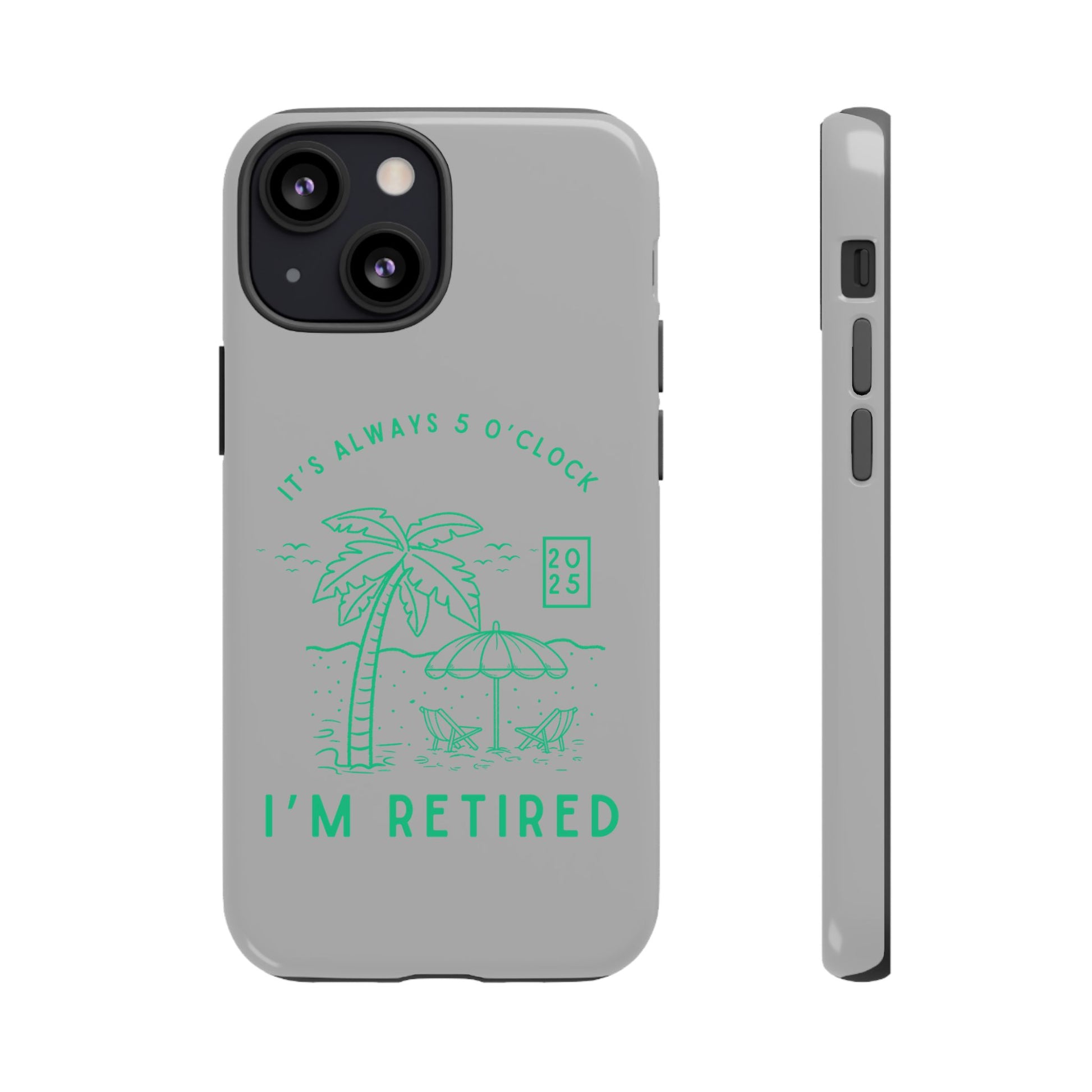 Tough Cases, Retirement Phone Case, 5 O clock somewher case, Gift for Retiree, Funny Phone Case, Retirement Celebration, Retirement Gifts