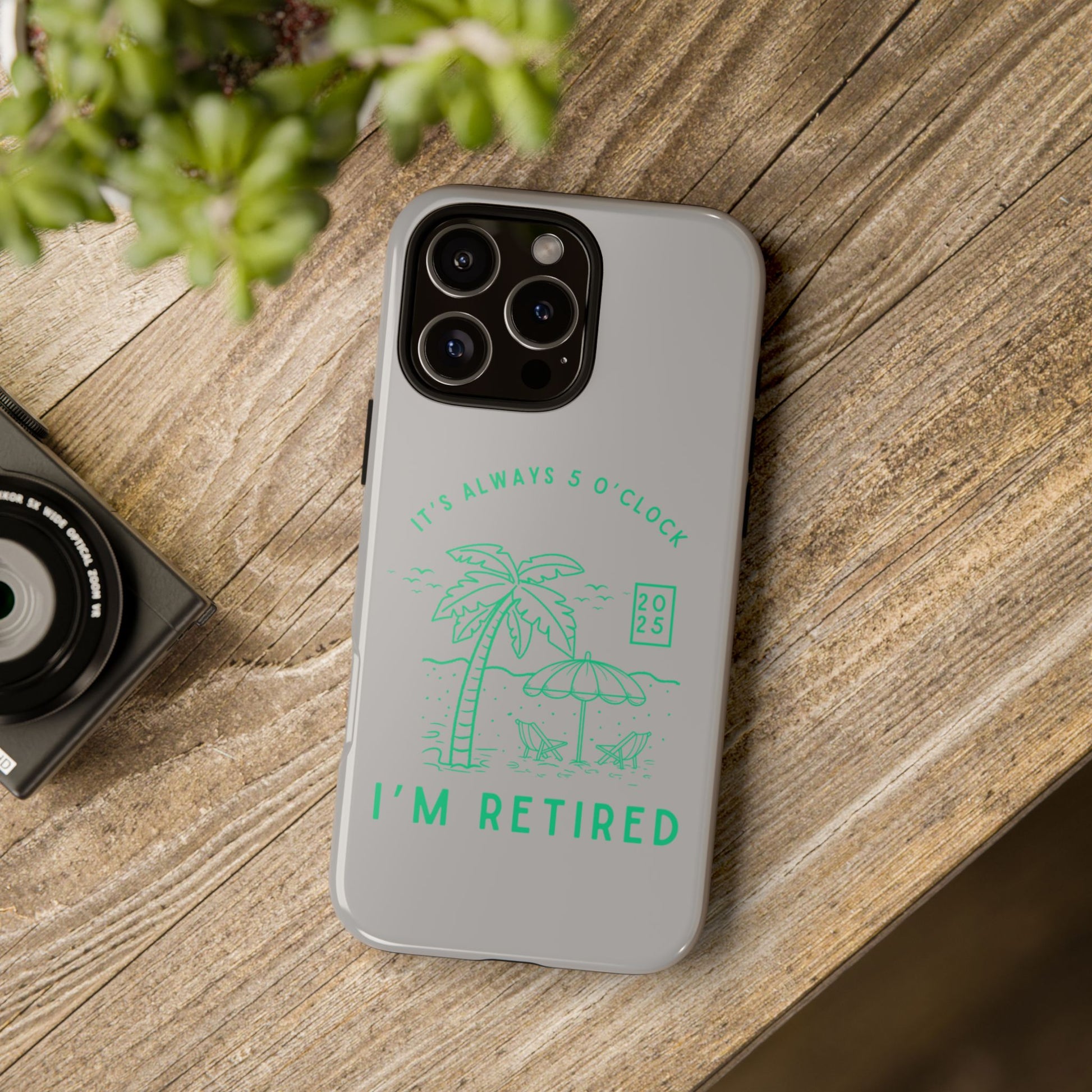 Tough Cases, Retirement Phone Case, 5 O clock somewher case, Gift for Retiree, Funny Phone Case, Retirement Celebration, Retirement Gifts