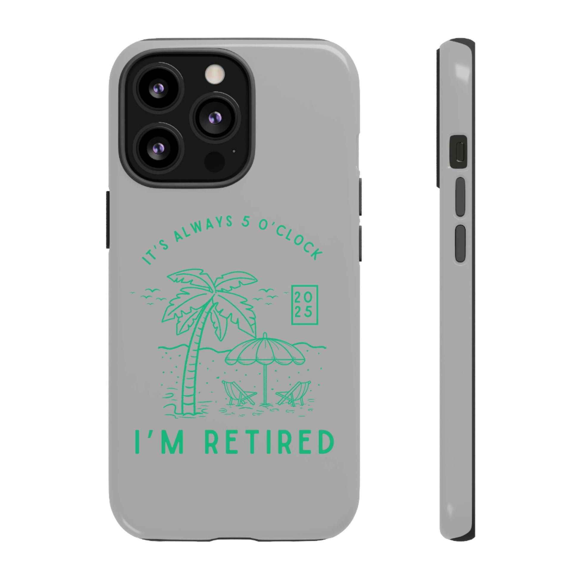 Tough Cases, Retirement Phone Case, 5 O clock somewher case, Gift for Retiree, Funny Phone Case, Retirement Celebration, Retirement Gifts
