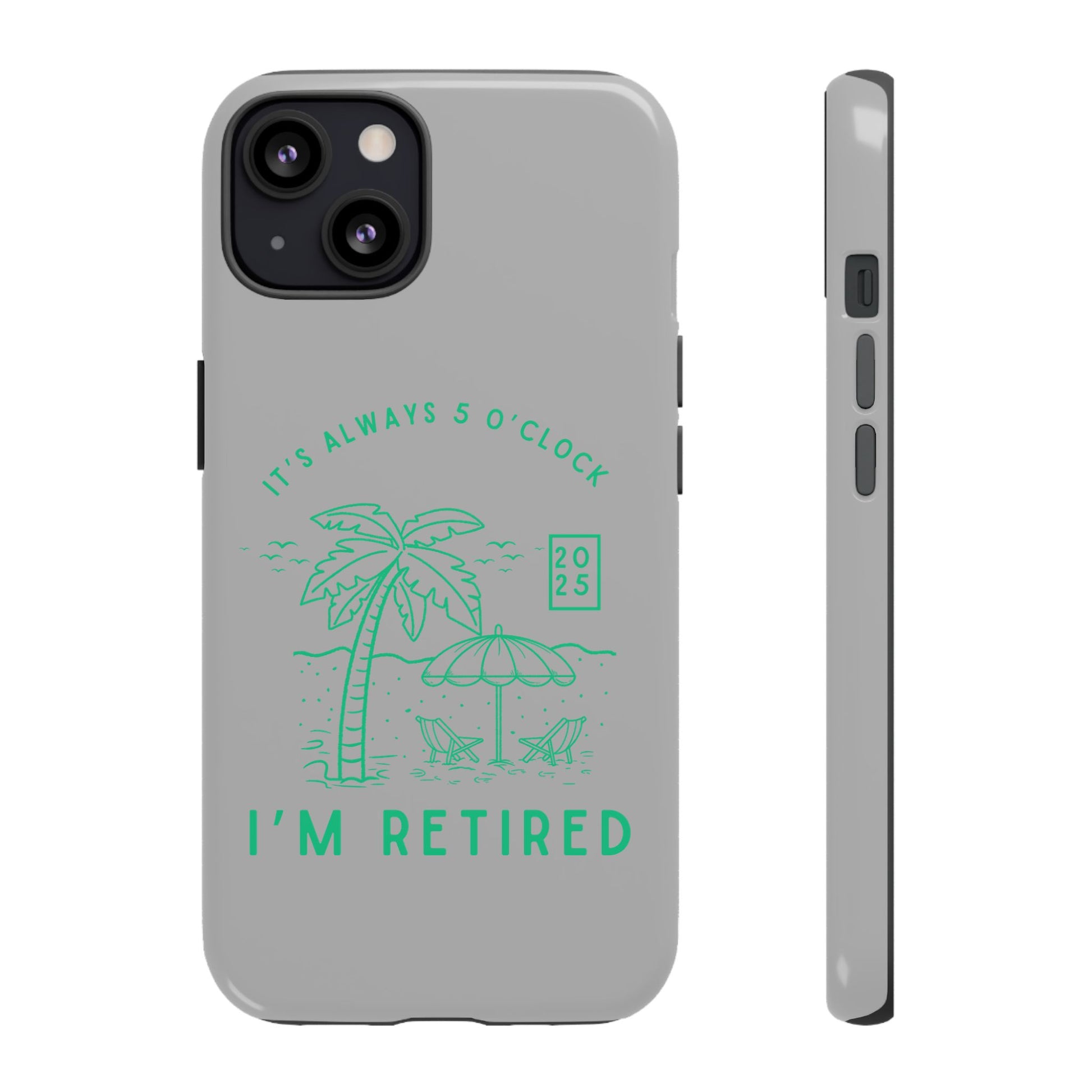 Tough Cases, Retirement Phone Case, 5 O clock somewher case, Gift for Retiree, Funny Phone Case, Retirement Celebration, Retirement Gifts