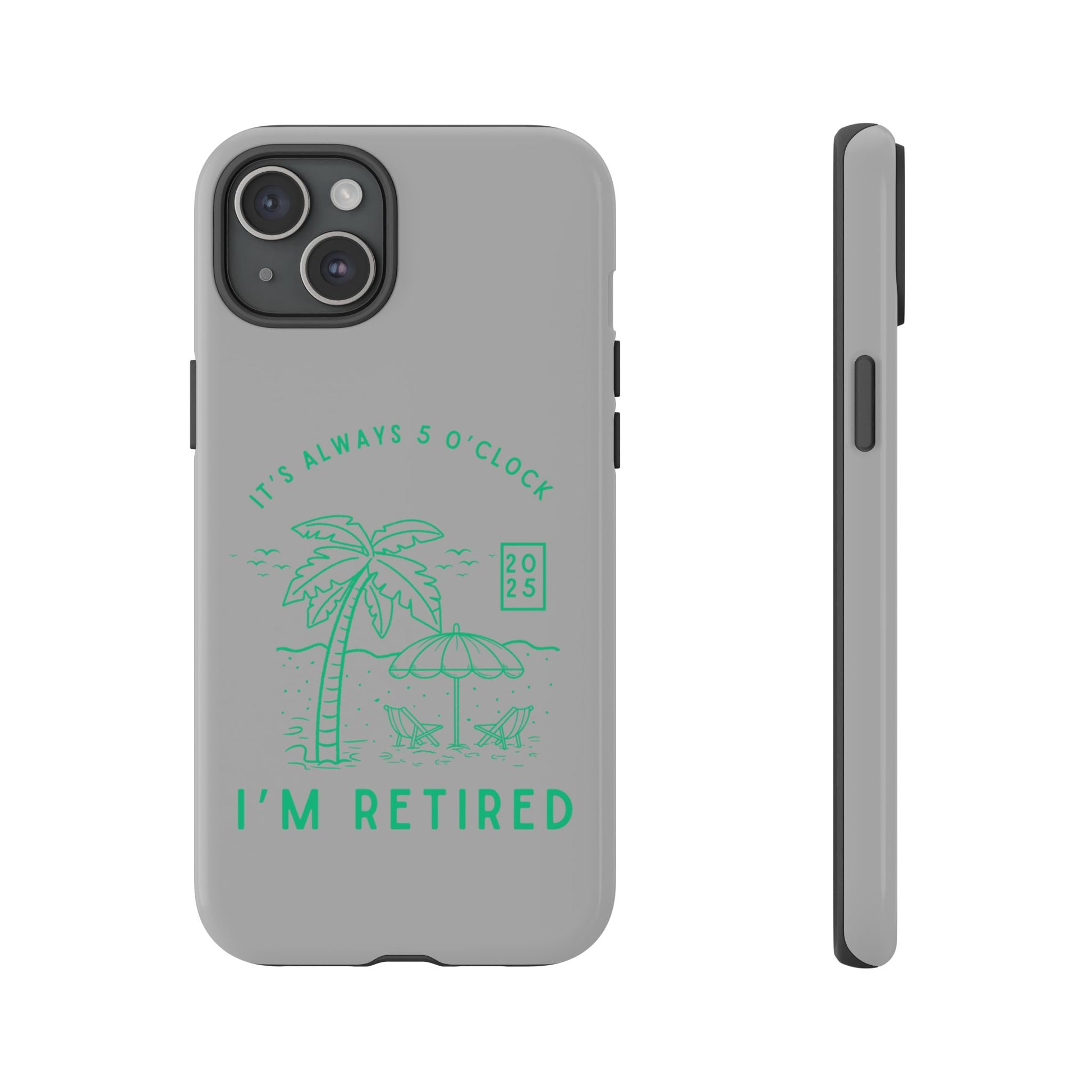 Tough Cases, Retirement Phone Case, 5 O clock somewher case, Gift for Retiree, Funny Phone Case, Retirement Celebration, Retirement Gifts