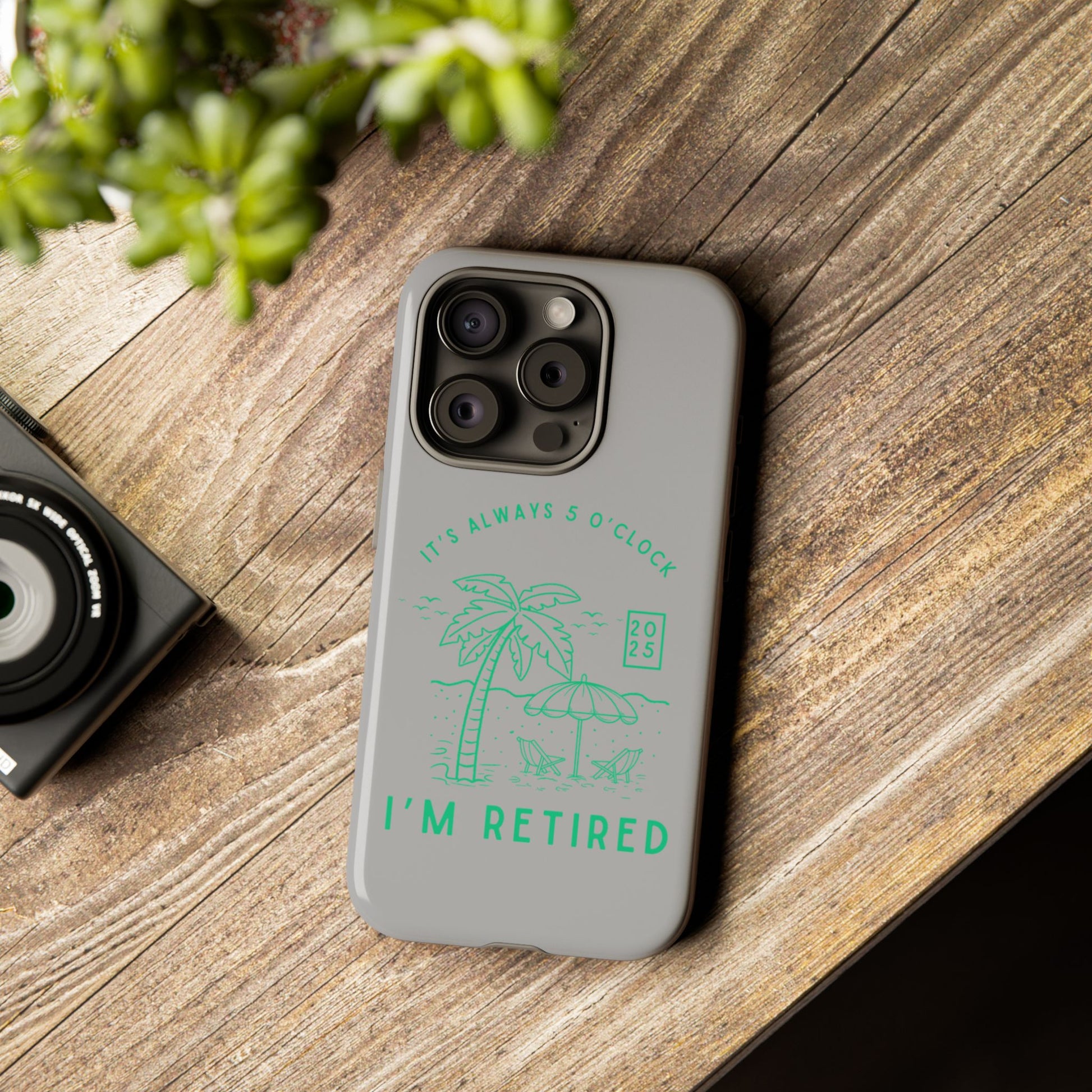 Tough Cases, Retirement Phone Case, 5 O clock somewher case, Gift for Retiree, Funny Phone Case, Retirement Celebration, Retirement Gifts