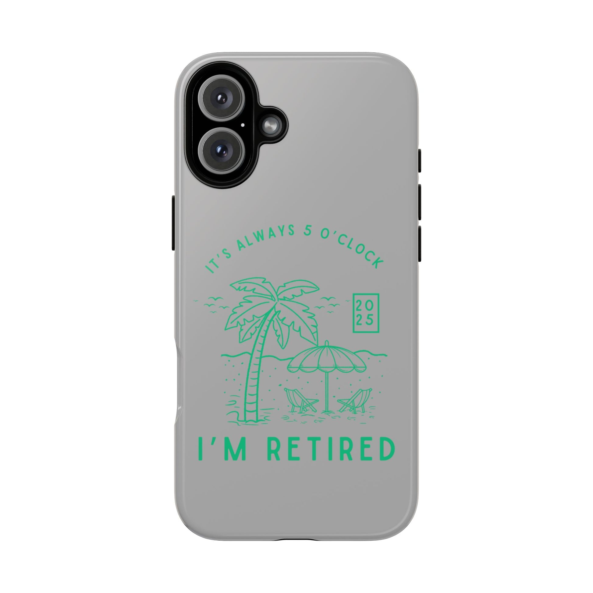 Tough Cases, Retirement Phone Case, 5 O clock somewher case, Gift for Retiree, Funny Phone Case, Retirement Celebration, Retirement Gifts