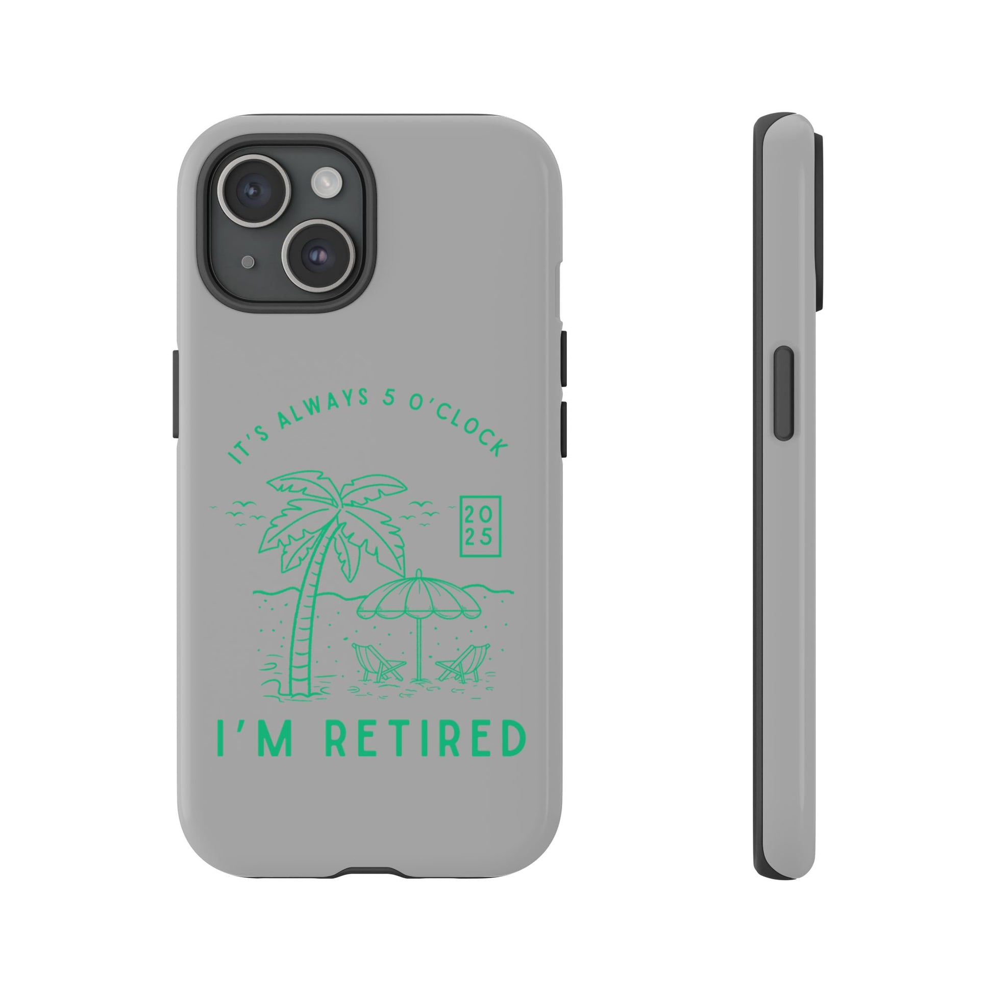 Tough Cases, Retirement Phone Case, 5 O clock somewher case, Gift for Retiree, Funny Phone Case, Retirement Celebration, Retirement Gifts