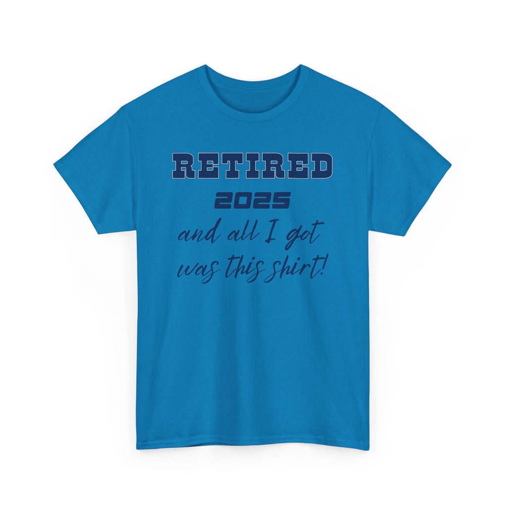 Retirement Humor Unisex Tee, Funny Retired Gift Shirt, Casual Everyday Wear, Novelty tee for Retirement Party, Cotton T-Shirt, Sarcastic Tee