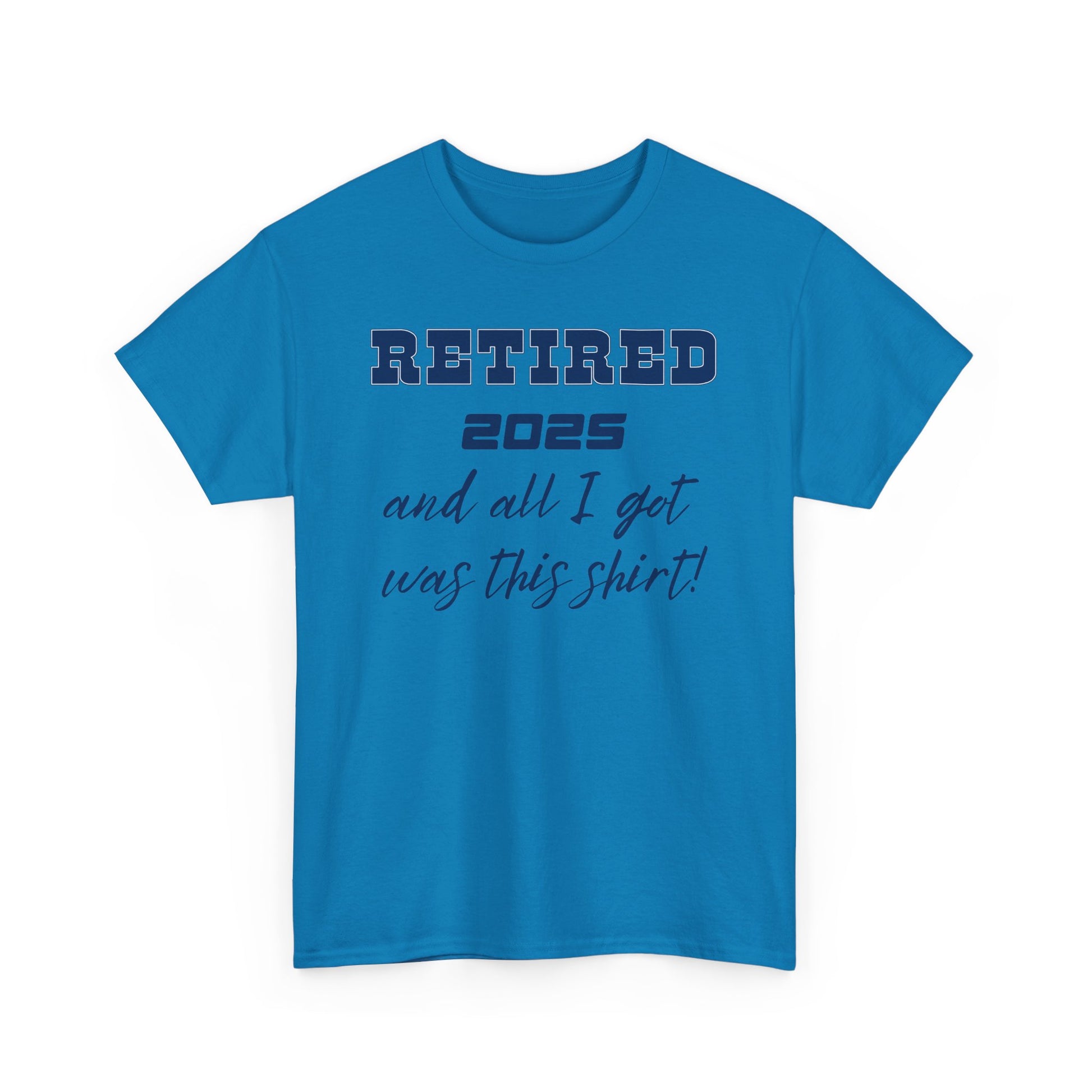 Retirement Humor Unisex Tee, Funny Retired Gift Shirt, Casual Everyday Wear, Novelty tee for Retirement Party, Cotton T-Shirt, Sarcastic Tee